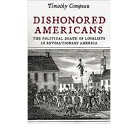 Timothy Compeau Dishonored Americans (Tascabile) Revolutionary Age