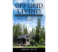 Timothy Cottle Off Grid Living (Tascabile)