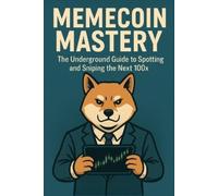 Timothy Cox Memecoin Mastery The Underground Guide to Spotting and S (Tascabile)