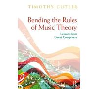 Timothy Cutler Bending the Rules of Music Theory (Tascabile)