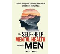 Timothy D Brown The Self-Help Mental Health Guide for Men (Tascabile)