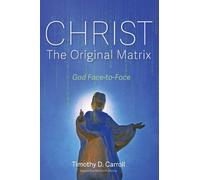 Timothy D Carroll ChristThe Original Matrix (Tascabile)