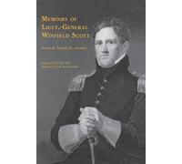 Timothy D. Johnson Memoirs of Lieut.-General Winfield Scott (Tascabile)