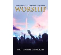 Timothy D Price Assessing Cultural Influences in Worship (Tascabile)