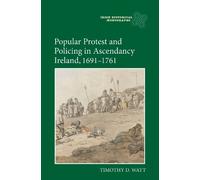 Timothy D. Watt Popular Protest and Policing in Ascendancy Ir (Copertina rigida)