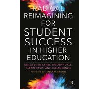 Jo Arney Radical Reimagining for Student Success in Higher Education (Tascabile)
