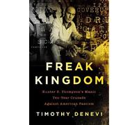 Timothy Denevi Freak Kingdom (Tascabile)