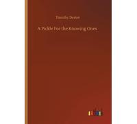Timothy Dexter A Pickle For the Knowing Ones (Tascabile)