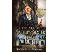 Timothy Dexter Stefan James Madison The Peculiar Lord Timothy Dexter (Tascabile)