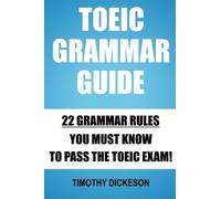 Timothy Dickeso TOEIC Grammar Guide: 22 Grammar Rules You Must Know (Tascabile)