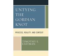 Timothy E. Eastman Untying the Gordian Knot (Tascabile)