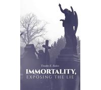 Timothy E Enders Immortality, Exposing the Lie (Tascabile)