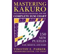 Timothy E. Parker Mastering Kakuro (Tascabile)
