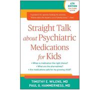 Timothy E. Wilens Straight Talk about Psychiatric Medications for K (Tascabile)