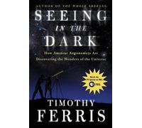 Timothy Ferris Seeing in the Dark (Tascabile)