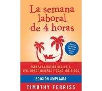 Timothy Ferriss La semana laboral de 4 horas / The 4-Hour Workweek (Tascabile)