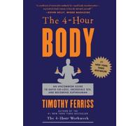 Timothy Ferriss The 4-Hour Body (Copertina rigida)