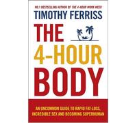 Timothy Ferriss The 4-Hour Body (Tascabile)