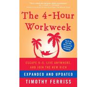 The 4-Hour Workw xpanded and Updated: Expanded and Updated, With Over 100 New Pages of Cutting-Edge Content.