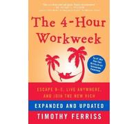 Timothy Ferriss The 4-Hour Workweek, Expanded and Updated (Copertina rigida)
