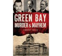 Timothy Freiss Green Bay Murder & Mayhem (Copertina rigida) Murder & Mayhem