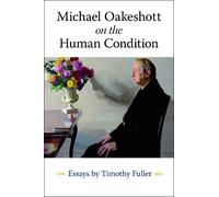 Timothy Fuller Michael Oakeshott on the Human Condition (Tascabile)
