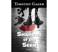 Timothy Gager Shadows of the Seen (Copertina rigida)