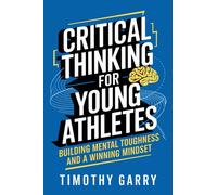 Timothy Garry Critical Thinking for Young Athletes (Tascabile)
