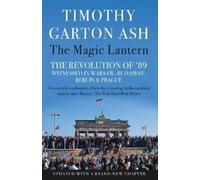 Timothy Garton Ash The Magic Lantern (Tascabile)