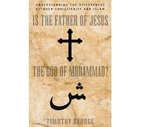 Timothy George Is the Father of Jesus the God of Muhammad? (Tascabile)