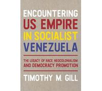 Timothy Gill Encountering US Empire in Socialist Venezuela (Copertina rigida)