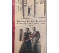 Timothy Goldring Trapped in the Tropics Part 1 (Tascabile)