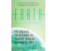 Earth: An Alien Enterprise: The Shocking Truth Behind the Greatest Cover-Up in