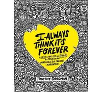 Timothy Goodman I Always Think It's Forever (Copertina rigida)