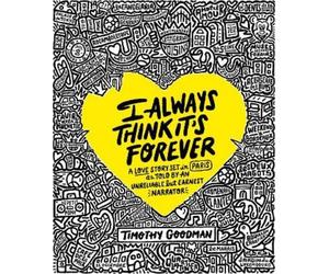 Timothy Goodman I Always Think It's Forever (Copertina rigida)
