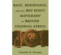 Timothy H. Pars Race, Resistance, and the Boy Scout Movement in Brit (Tascabile)