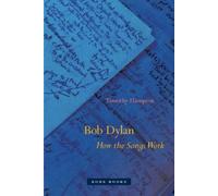 Timothy Hampton Bob Dylan - How the Songs Work (Tascabile)