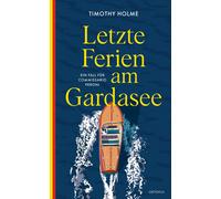 Timothy Holme Klaus Timmer Letzte Ferien am Gardasee: Ein Fall für C (Tascabile)