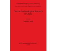 Timothy Insoll Current Archaeological Research in Ghana (Tascabile)