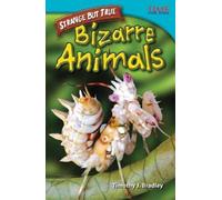 Timothy J. Bradley Timothy Bradley Strange but True: Bizarre Animals (Tascabile)