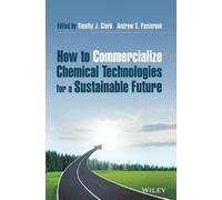 Timothy J. Clar How to Commercialize Chemical Technologies fo (Copertina rigida)