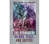 Timothy J Demy Mark J Larson J Dary The Reformers on War, Peace, an (Tascabile)