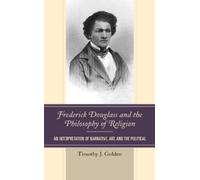 Timothy J. Gold Frederick Douglass and the Philosophy of Reli (Copertina rigida)