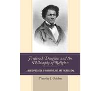 Timothy J. Golden Frederick Douglass and the Philosophy of Religion (Tascabile)