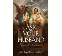 Timothy J Gordon Ask Your Husband (Copertina rigida)