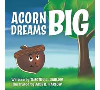 Timothy J Harlow Acorn Dreams Big (Tascabile)