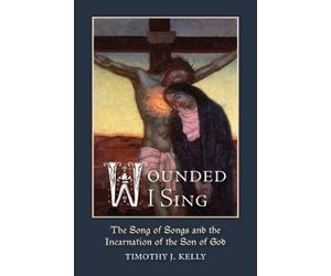 Timothy J Kelly Wounded I Sing (Tascabile)