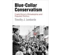 Timothy J. Lombardo Blue-Collar Conservatism (Tascabile)