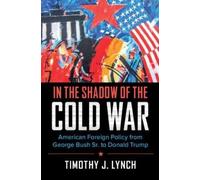 Timothy J. Lynch In the Shadow of the Cold War (Tascabile)