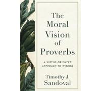 Timothy J. Sandoval The Moral Vision of Proverbs (Tascabile)